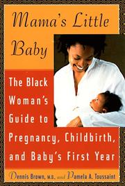 Cover of: Mama's Little Baby: The Black Woman's Guide to Pregnancy, Childbirth, and Baby's First Year