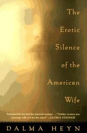 Cover of: The Erotic Silence of the American Wife by Dalma Heyn