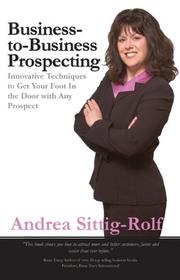 Cover of: Business-to-Business Prospecting: Innovative Techniques to Get Your Foot in the Door with Any Prospect