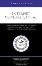 Cover of: Internet Venture Capital: Leading Venture Capitalists on How to Find, Manage, and Exit Successful Investments in Internet Technology (ITM) (Inside the Minds)