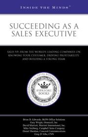 Cover of: Succeeding as a Sales Executive: Sales VPs from the Worlds Leading Companies on Knowing Your Customer, Driving Profitability, and Building a Strong Team (Executive Reports)