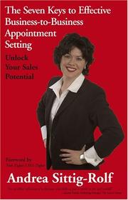 Cover of: The Seven Keys to Effective Business-to-Business Appointment Setting by Andrea Sittig-Rolf