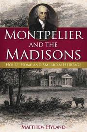 Cover of: Montpelier and the Madisons: House, Home and American Heritage