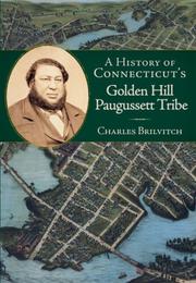 Cover of: A History of Connecticut's Golden Hill Paugussett Tribe by Charles Brilvitch