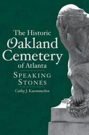 The Historic Oakland Cemetery of Atlanta by Cathy J. Kaemmerlen