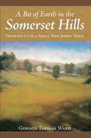 Cover of: A Bit of Earth in the Somerset Hills | Gordon Thomas Ward