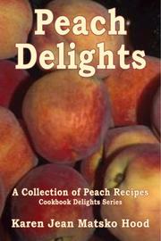 Cover of: Peach Delights Cookbook | Karen Jean Matsko Hood