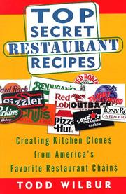 Cover of: Top secret restaurant recipes: creating kitchen clones from America's favorite restaurant chains