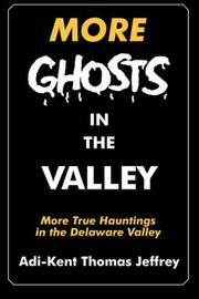 Cover of: More Ghosts in the Valley: More True Hauntings In the Delaware Valley