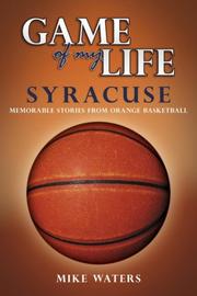 Cover of: Game of My Life Syracuse: Memorable Stories from Orangemen Basketball (Game of My Life)