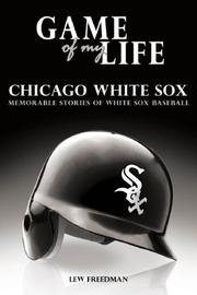 Cover of: Game of My Life: Chicago White Sox: Memorable Stories of White Sox Baseball (Game of My Life)