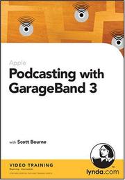 Cover of: Podcasting with GarageBand 3 by Scott Bourne