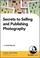 Cover of: Secrets to Selling and Publishing Photography