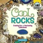 Cover of: Cool Rocks: Creating Fun and Fascinating Collections! (Cool Collections)
