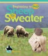 Cover of: Sheep to Sweater (Beginning to End)