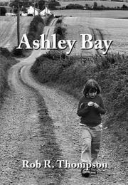 Cover of: Ashley Bay by Rob R. Thompson, Rob R. Thompson