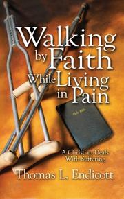 Walking by faith while living in pain by Thomas L. Endicott