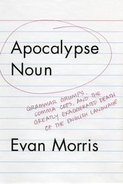 Cover of: Apocalypse Noun: Grammar Grumps, Comma Cops, and the Greatly Exaggerated Death of the English Language
