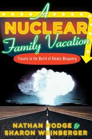 Cover of: A Nuclear Family Vacation: Travels in the World of Atomic Weaponry
