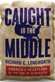 Cover of: Caught in the Middle: America's Heartland in the Age of Globalism