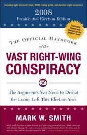 Cover of: The Official Handbook of the Vast Right-Wing Conspiracy 2008: The Arguments You Need to Defeat the Loony Left This Election Year (Official Handbook of the Vast Right-Wing Conspiracy)