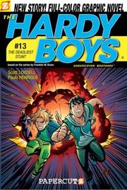 Cover of: Hardy Boys #13: The Deadliest Stunt (Hardy Boys Graphic Novels: Undercover Brothers) by Scott Lobdell