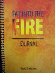 Fat Into The Fire Journal by David P. Morrow