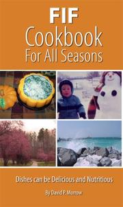 FIF (Fat Into The Fire) Cookbook For All Seasons - Dishes Can Be Delicious and Nutritious by David P. Morrow