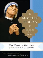 Cover of: Mother Teresa, Come Be My Light: The Private Writings of the Saint of Calcutta (Wheeler Large Print Book Series)