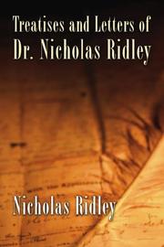 Treatises and letters of Dr. Nicholas Ridley .. by Nicholas Ridley