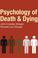 Cover of: Psychology of Death & Dying