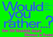 Cover of: Would you rather--: over 200 absolutely absurd dilemmas to ponder