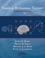 Tinnitus retraining therapy by James A. Henry, Dennis R. Trune, Michael J. A. Robb, M.D., Pawel J. Jastreboff