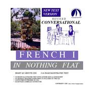 Cover of: Conversational French 1 in Nothing Flat Revised/Complete 216 Page Illustrated Text & Audioscript/Answer Keys/8 One Hour Multi-Track Audio CDs