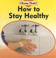 Cover of: How to Stay Healthy (I Know That, Cycles of Nature Set) by Claire Llewellyn