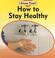 Cover of: How to Stay Healthy (I Know That, Cycles of Nature Set)
