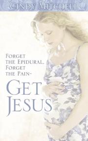 Cover of: Forget the Epidural, Forget the Pain-Get Jesus