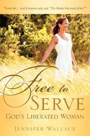 Cover of: FREE TO SERVE, God's Liberated Woman