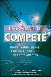 Cover of: Upgrading to Compete: Global Value Chains, Clusters, and SMEs in Latin America (David Rockefeller/Inter-American Development Bank)