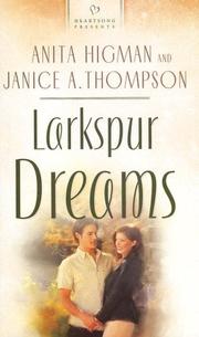 Cover of: Larkspur Dreams (Heartsong Presents #734) by Anita Higman, Janice A. Thompson