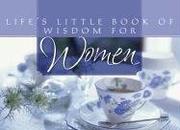 Cover of: Life's Little Book Of Wisdom For Women