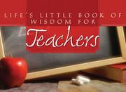 Cover of: Life's Little Book of Wisdom for Teachers (Life's Little Book of Wisdom) (Life's Little Book of Wisdom)