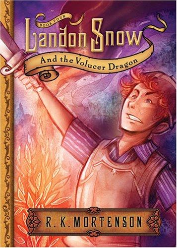 Landon Snow and the Volucer Dragon: by R. K. Mortenson
