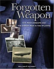 Cover of: Forgotten Weapon: U.S. Navy Airships and the U-Boat War in the Atlantic