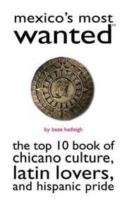 Cover of: Mexico's Most Wanted: The Top 10 Book of Chicano Culture, Latin Lovers, and Hispanic Pride (Most Wanted Series)