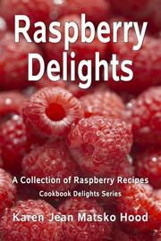 Cover of: Raspberry Delights Cookbook | Karen Jean Matsko Hood
