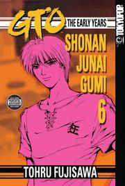 Cover of: GTO: The Early Years -- Shonan Junai Gumi Volume 6 (GTO: The Early Years) by Tohru Fujisawa