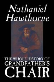 Cover of: The Whole History of Grandfather's Chair by Nathaniel Hawthorne