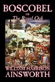 Cover of: Boscobel; or, The Royal Oak by William Harrison Ainsworth