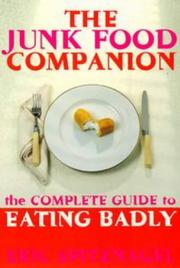 Cover of: The junk food companion: the complete guide to eating badly